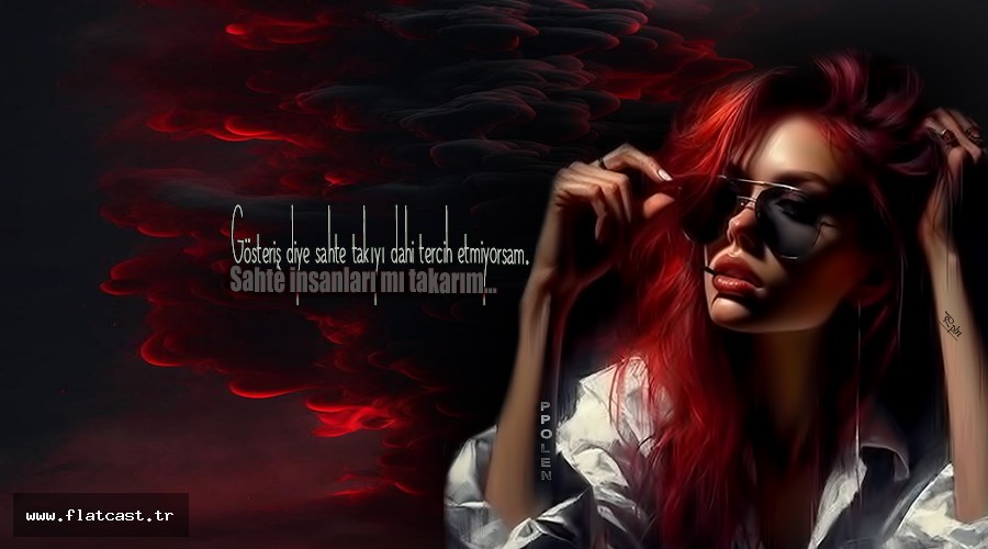 Gösteriş diye sahte takıyı dahi tercih etmiyorsam... Sahte insanları mı takarım..