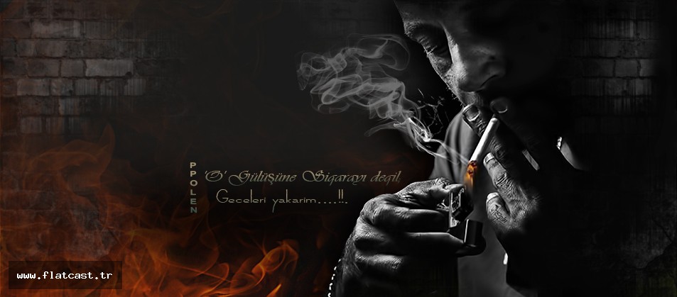 O.qülüşüne siqarayı deqil........qeceleri yakarım.....