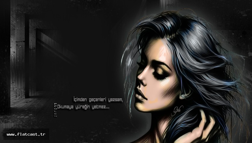 İçimden geçenleri yazsam,           Okumaya yüreğin yetmez....…