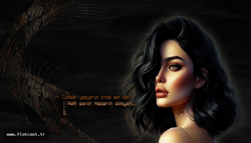 Cümleler yazıyorum içinde sen olan.....AMA senin haberin olmıyan.....