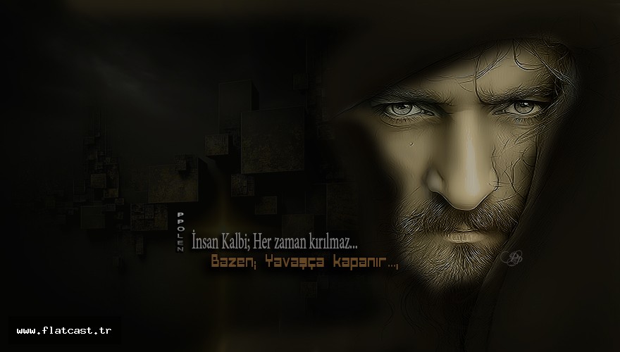 İnsan Kalbi; Her zaman kırılmaz..  Bazen; Yavaşça kapanır…