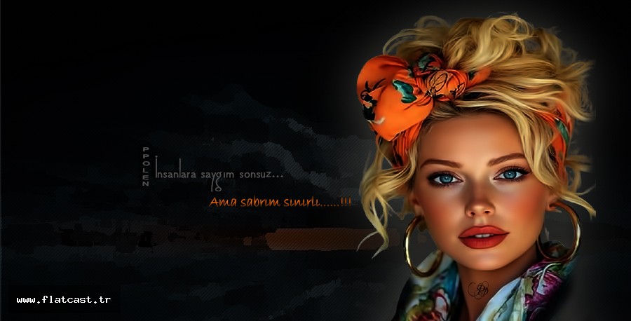 İnsanlara saygım sonsuz       Ama sabrım sınırlı...!