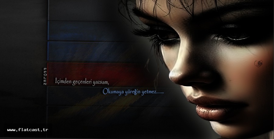 İçimden geçenleri yazsam,           Okumaya yüreğin yetmez....…